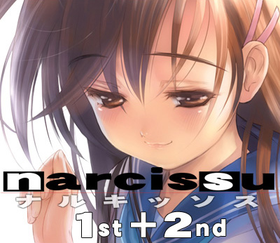 Narcissu 1st and 2nd